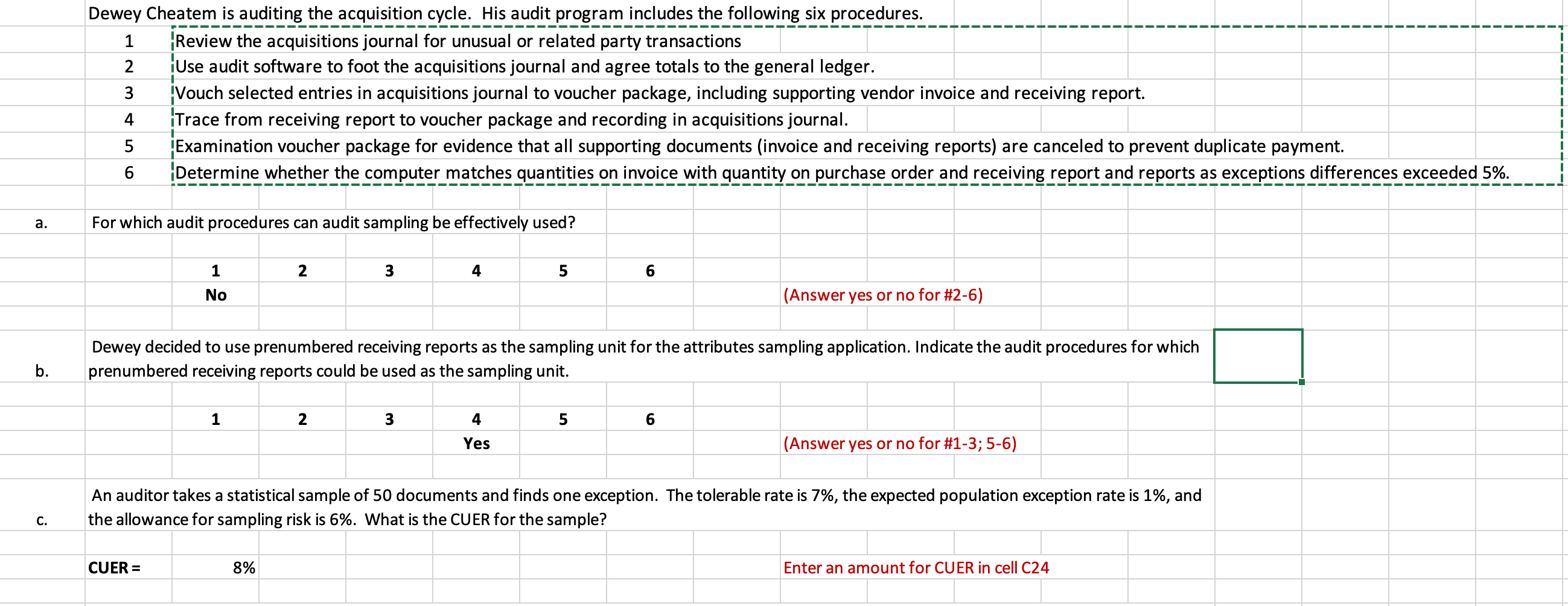  Dewey Cheatem is auditing the acquisition cycle. His audit program includes