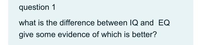  question 1 what is the difference between IQ and EQ give