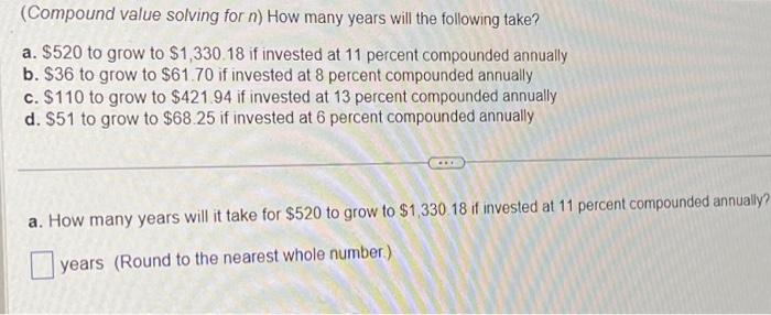  (Compound value solving for n) How many years will the following