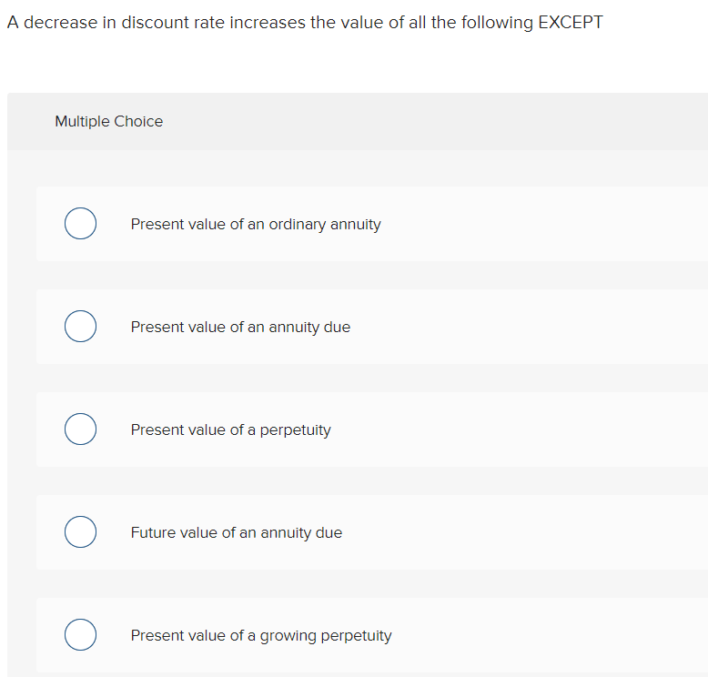  A decrease in discount rate increases the value of all the