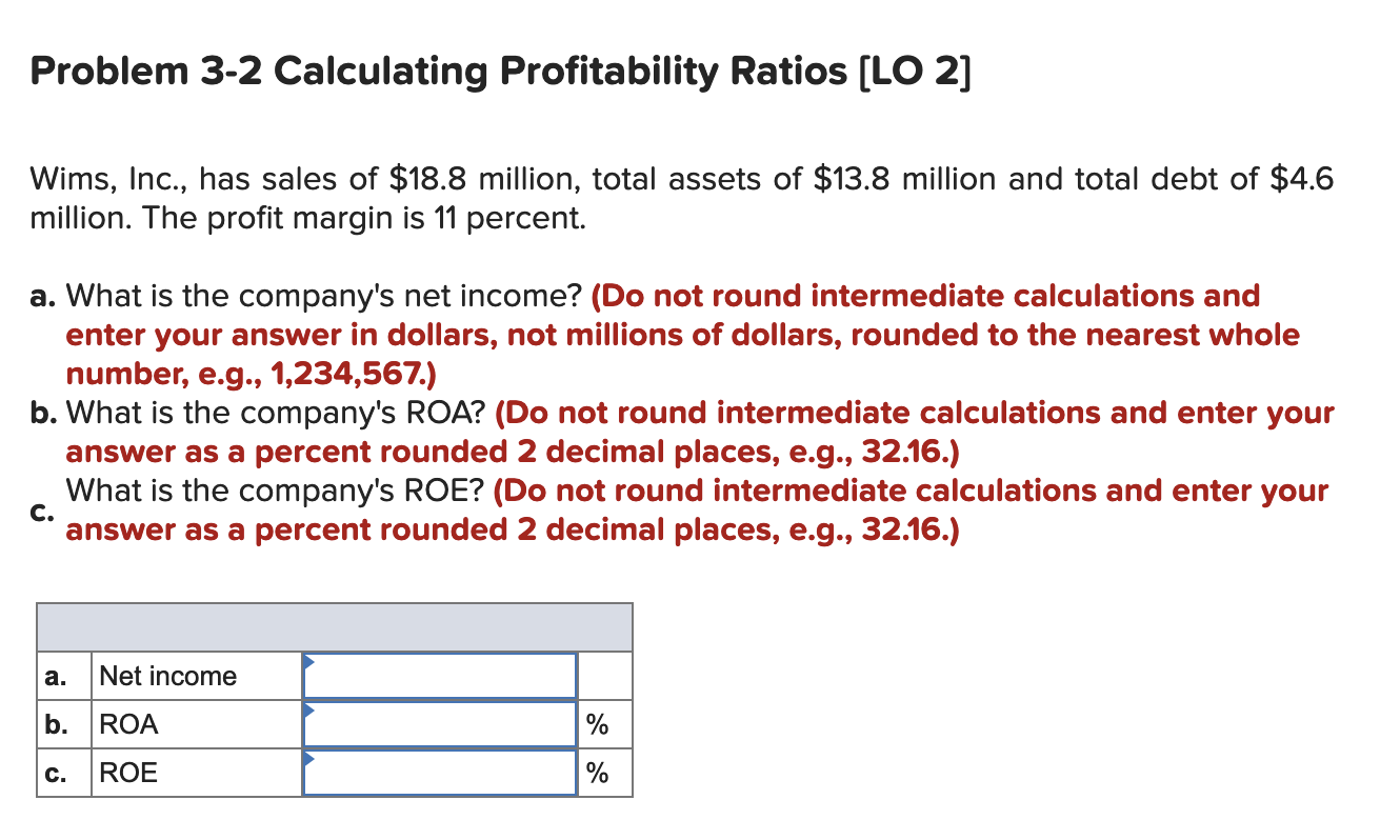  Problem 3-2 Calculating Profitability Ratios [LO 2] Wims, Inc., has sales