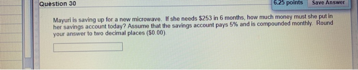  6.25 points Save Answer Question 30 Mayuri is saving up for