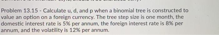  Problem 13.15 - Calculate u, d, and p when a binomial