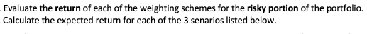risky portion of the portfolio. Calculate the expected return for each of