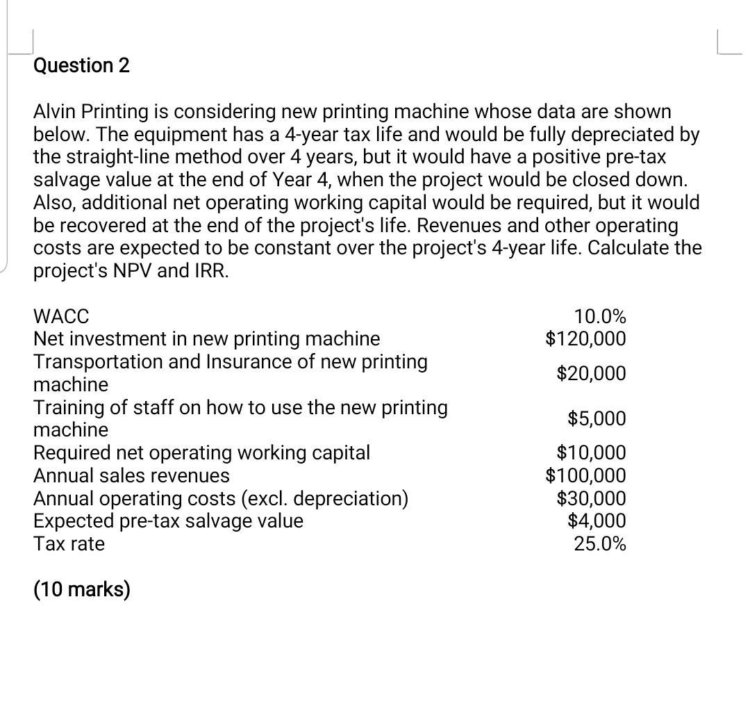 Question 2 Alvin Printing is considering new printing machine whose data