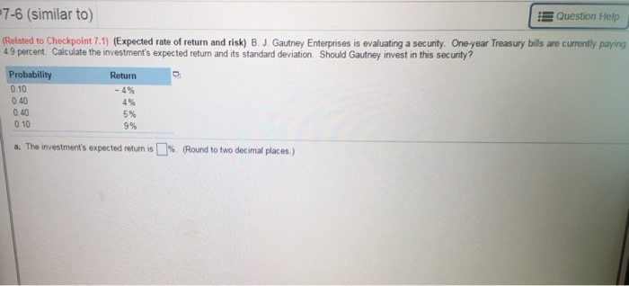  B.J. Gautney Enterprises is evaluating a security. One - year Treasury