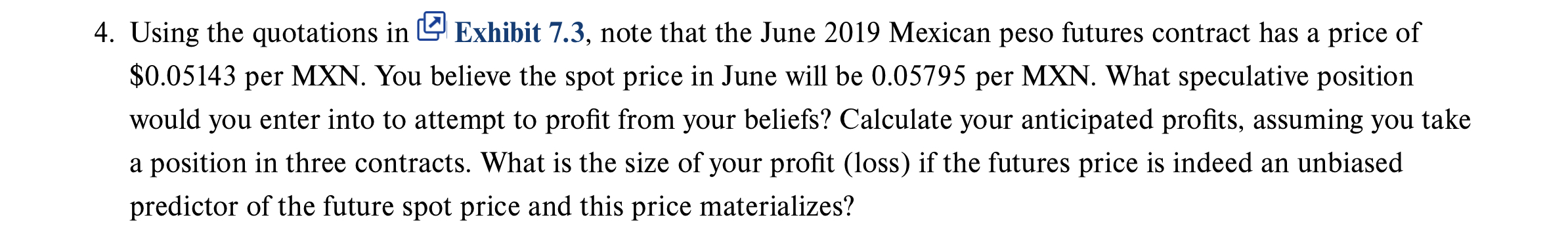 4. Using the quotations in Exhibit 7.3, note that the June