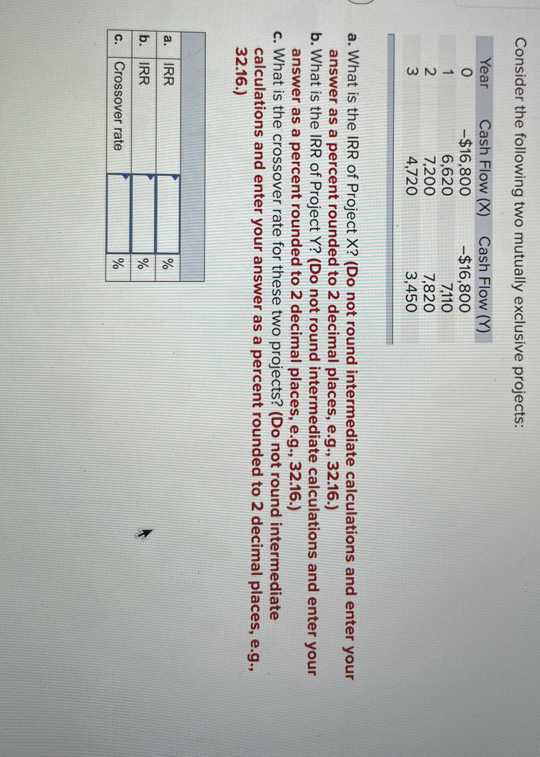  Consider the following two mutually exclusive projects: \table[[Year,Cash Flow (x),Cash Flow