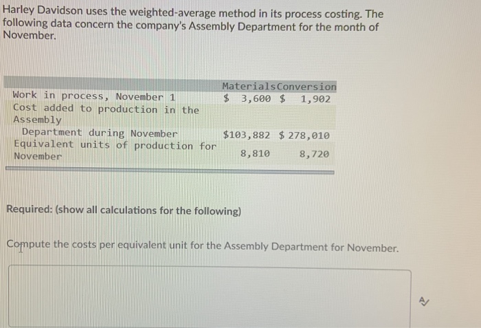  Harley Davidson uses the weighted-average method in its process costing. The