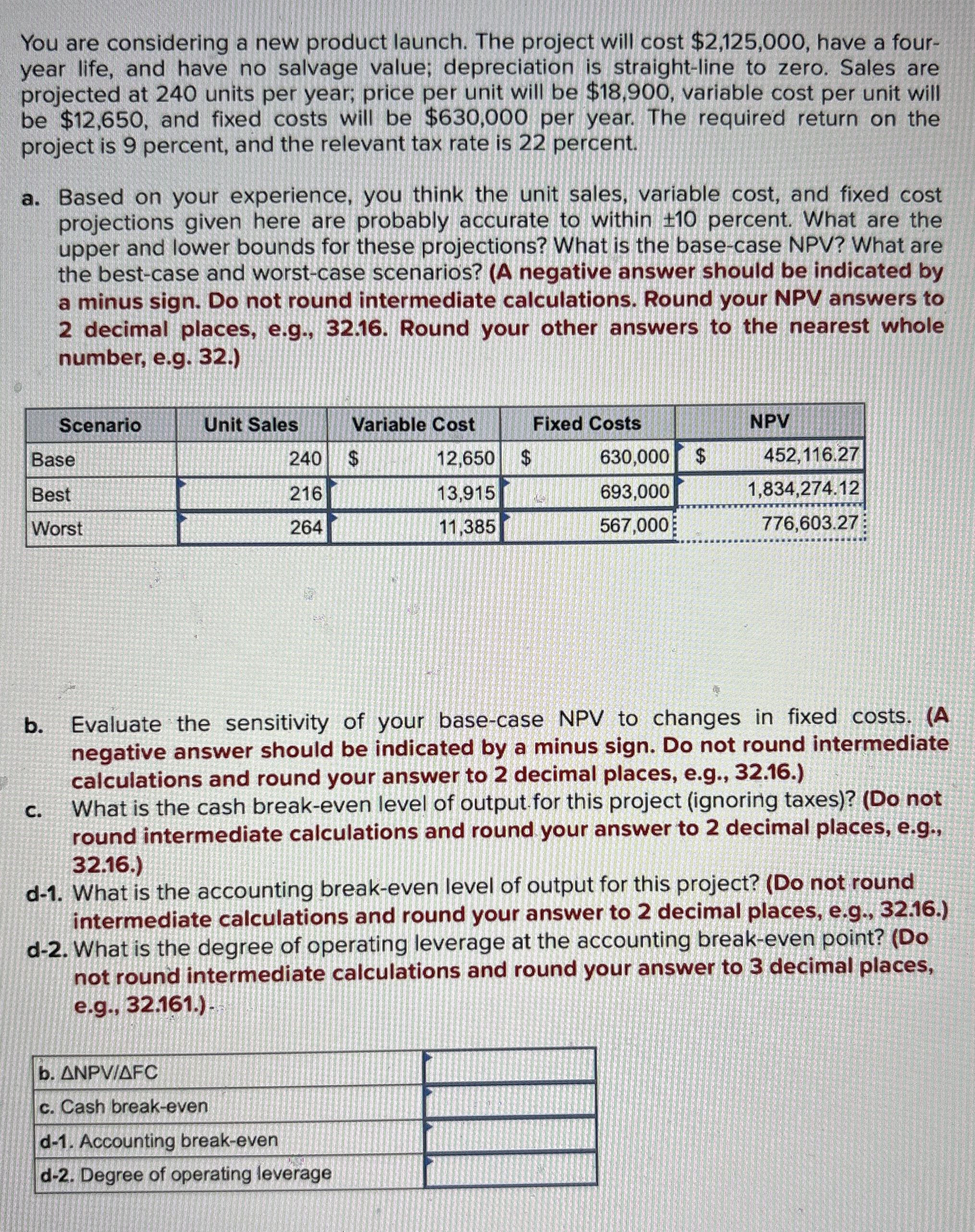  You are considering a new product launch. The project will cost