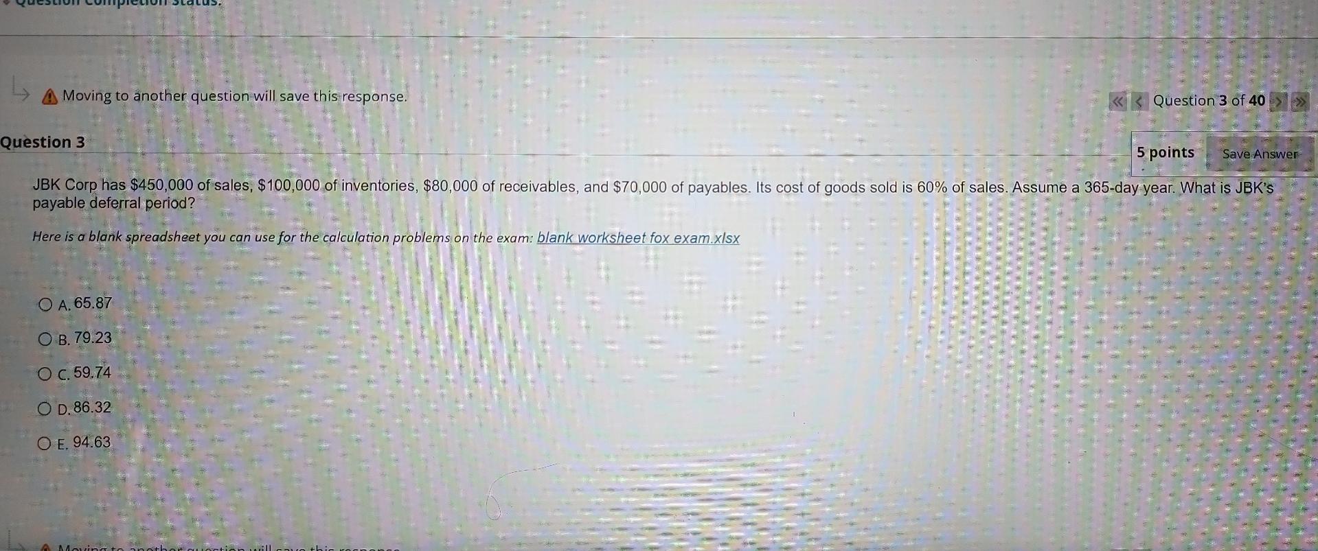  L Moving to another question will save this response. Question 3