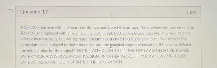  Question 17 1 pts A $87.000 machine with a 9-year class