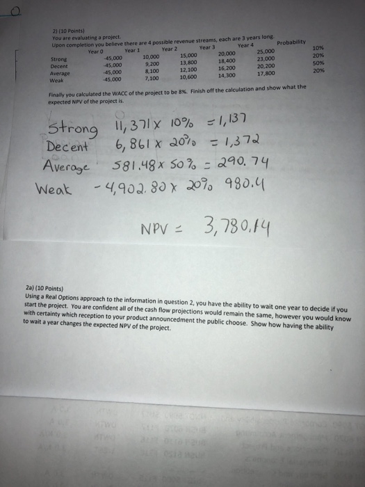  2) (10 Points) You are evaluating a project. Upon completion you