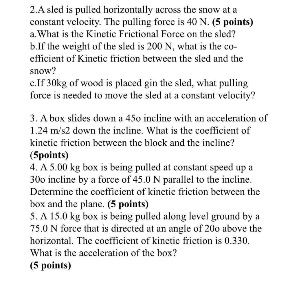 PHYSICS.... 2.A sled is pulled horizontally across the snow at a constant