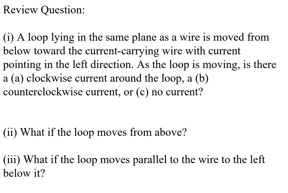  Review Question: (i) A loop lying in the same plane as