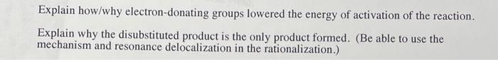 help for electrophillic aromatic substitution Explain how/why electron-donating groups lowered the energy