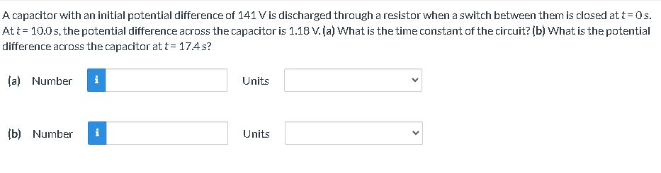 please answer the question below A capacitor with an initial potential difference