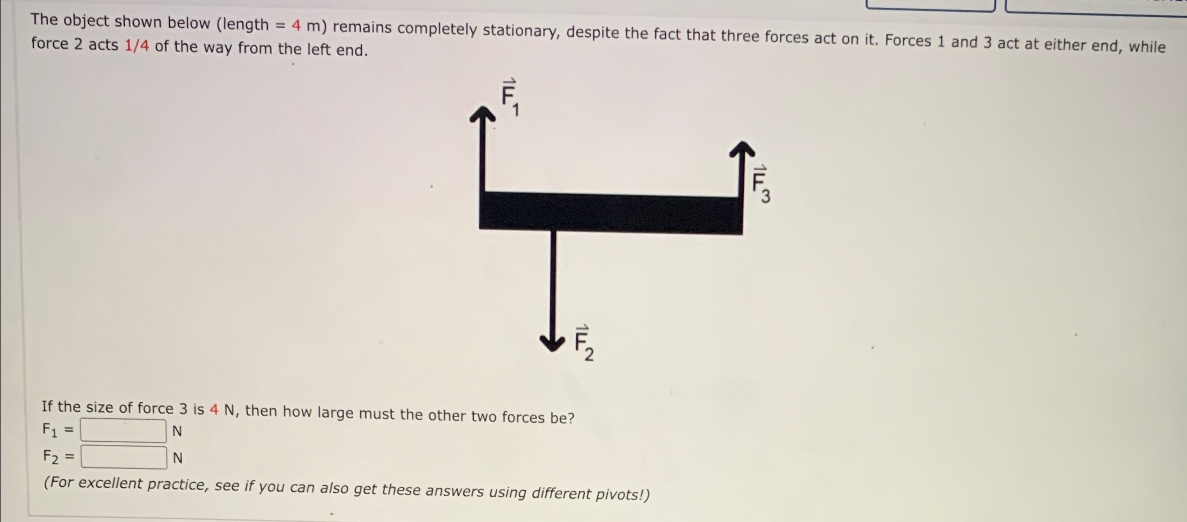 The object shown below (length = 4 m) remains completely stationary,