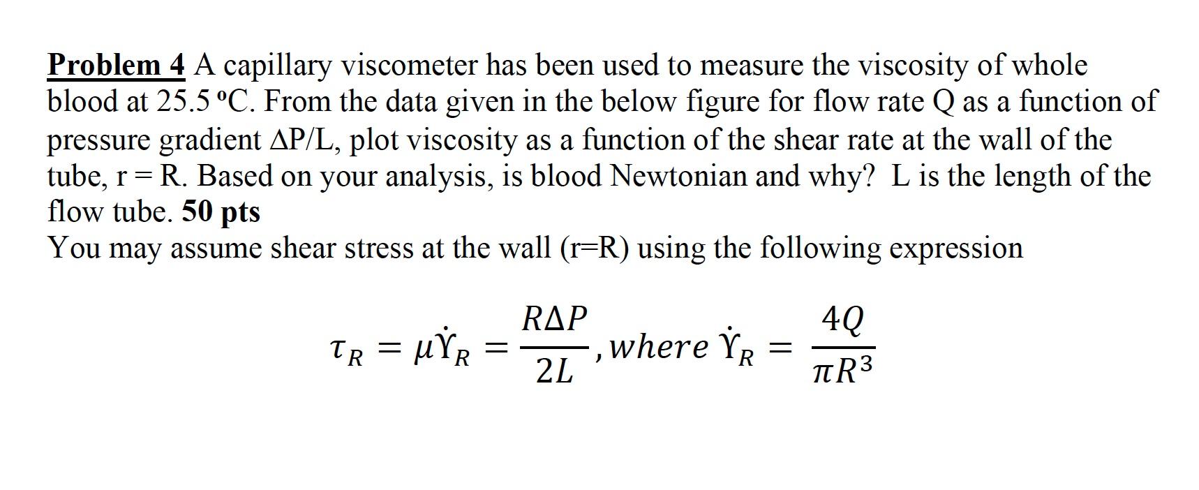  Problem 4 A capillary viscometer has been used to measure the