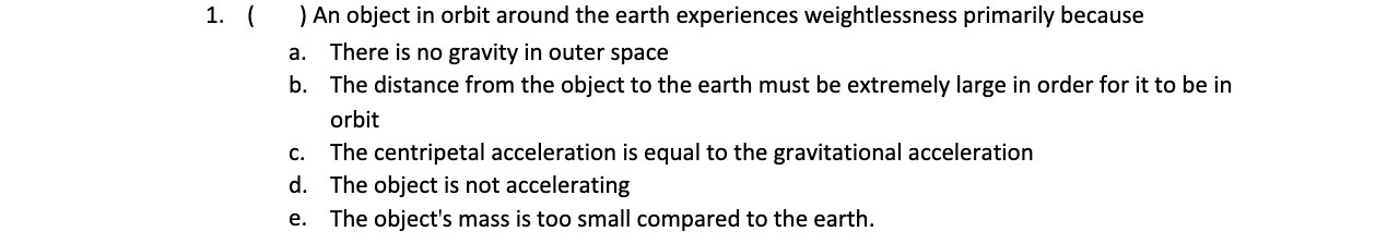 1. l ) An object in orbit around the earth experiences