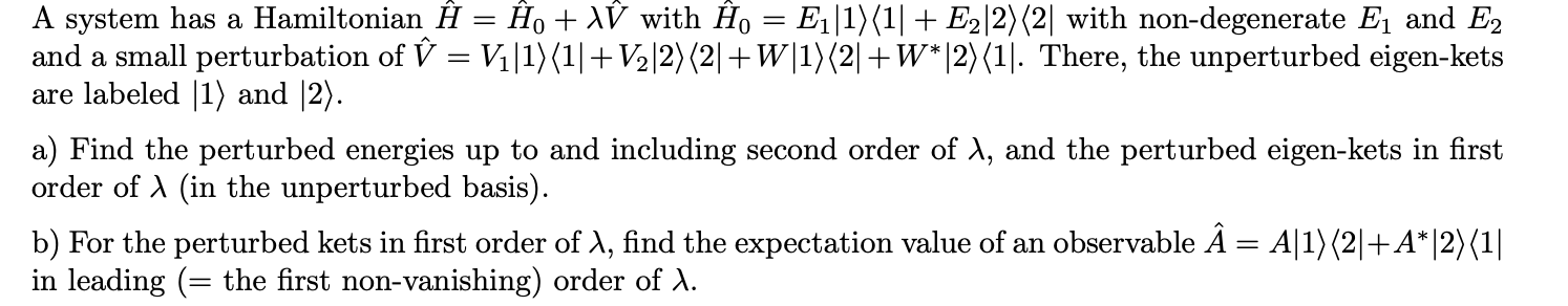 Please answer with explanation A system has a Hamiltonian H = Ho