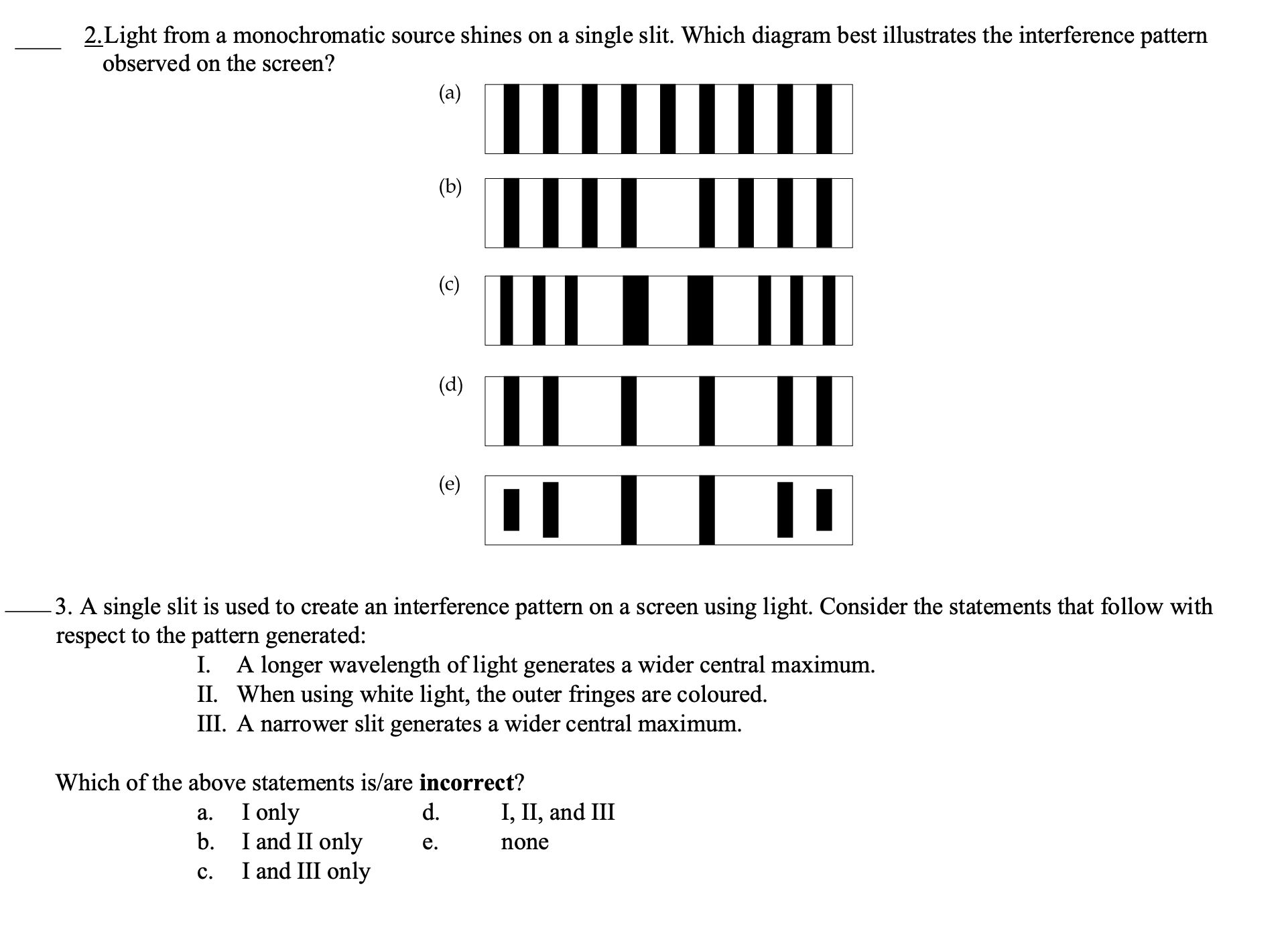 sp A Light from a monochromatic source shines on a single slit.