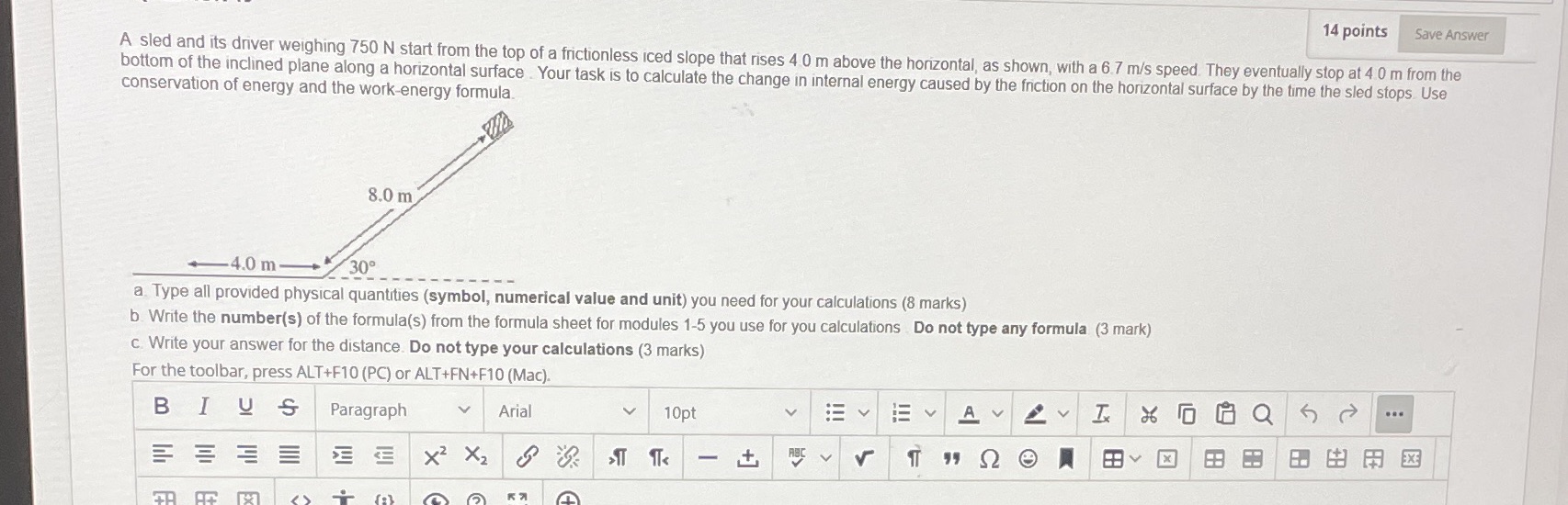  14 points Save Answer A sled and its driver weighing 750