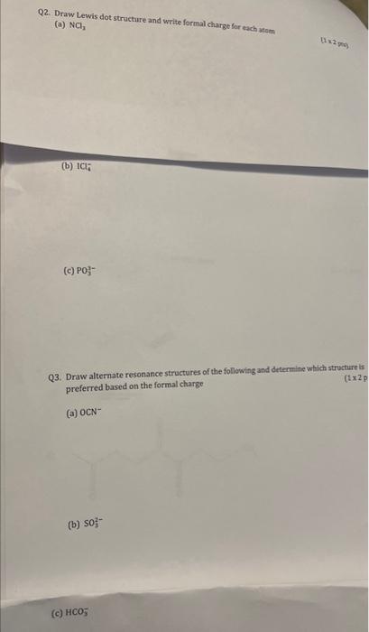  Q2. Draw Lewis dot structure and write formal charge for each