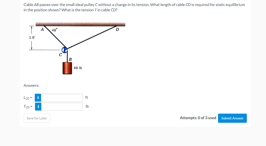 Cable AB passes over the small ideal pulley C without a