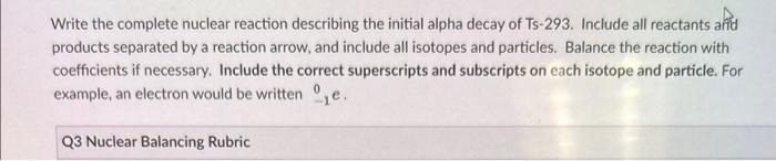 Ts-293. Include all reactants anfd products separated by a reaction arrow, and