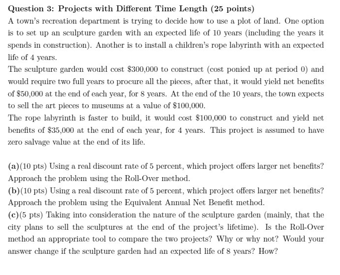  Question 3: Projects with Different Time Length (25 points) A town's