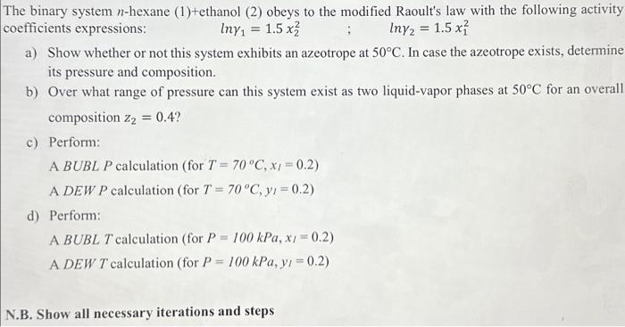  The binary system n-hexane (1)+ethanol (2) obeys to the modified Raoult's