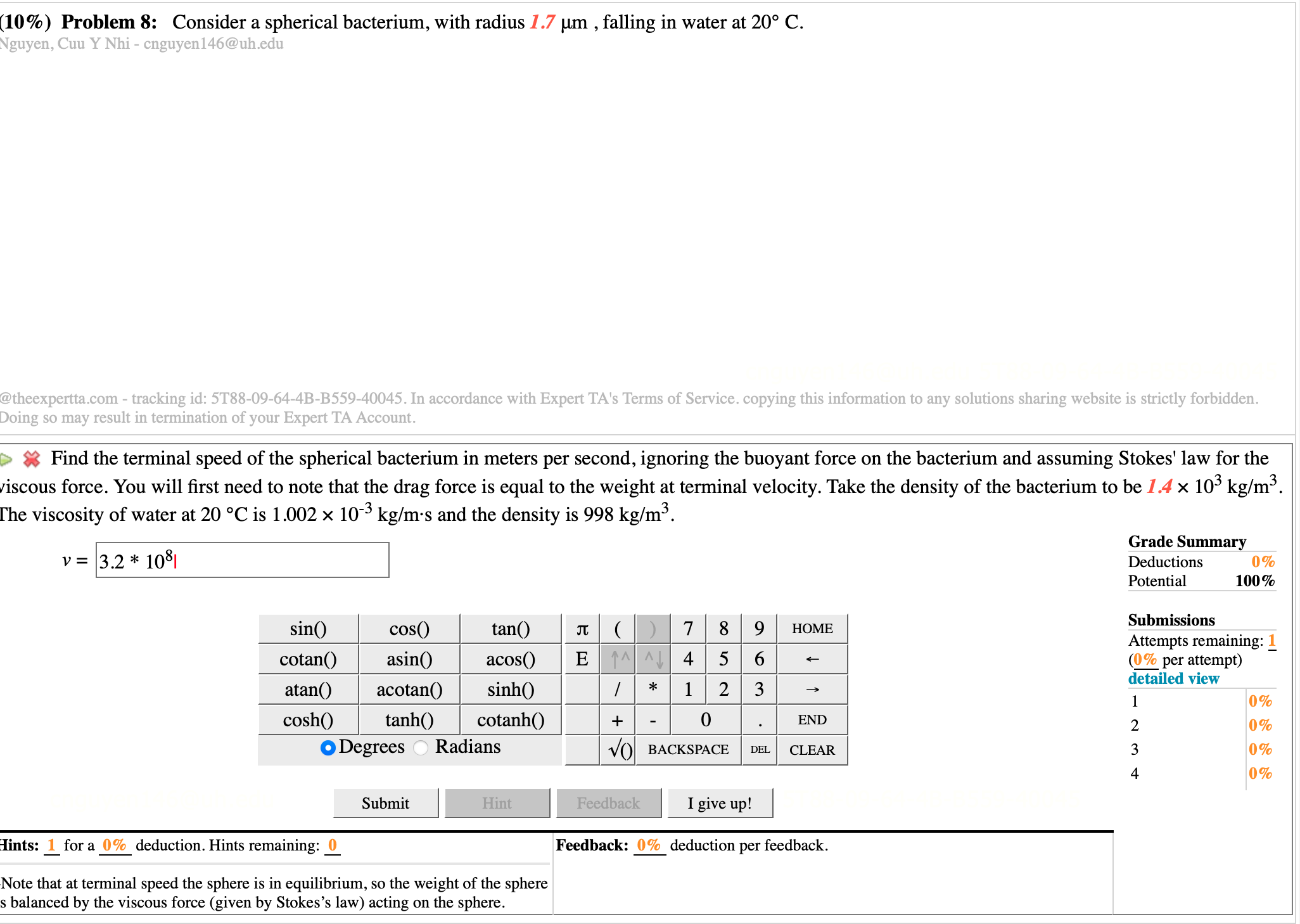  [10%) Problem 8: Consider a spherical bacterium, with radius 1.7 pm