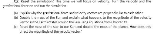 Q2: Reset the simulation! This time we will focus on velocity.
