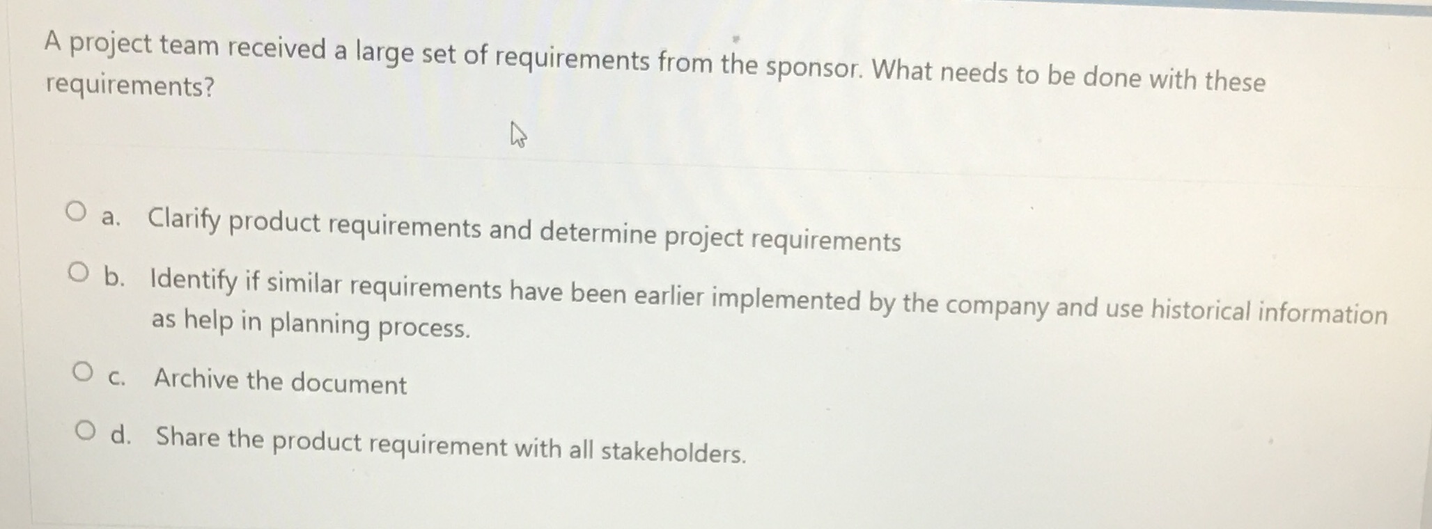 Answer the question A project team received a large set of requirements