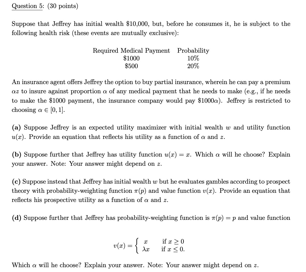 Question 5: (30 points) Suppose that Jeffrey has initial wealth $10,000,