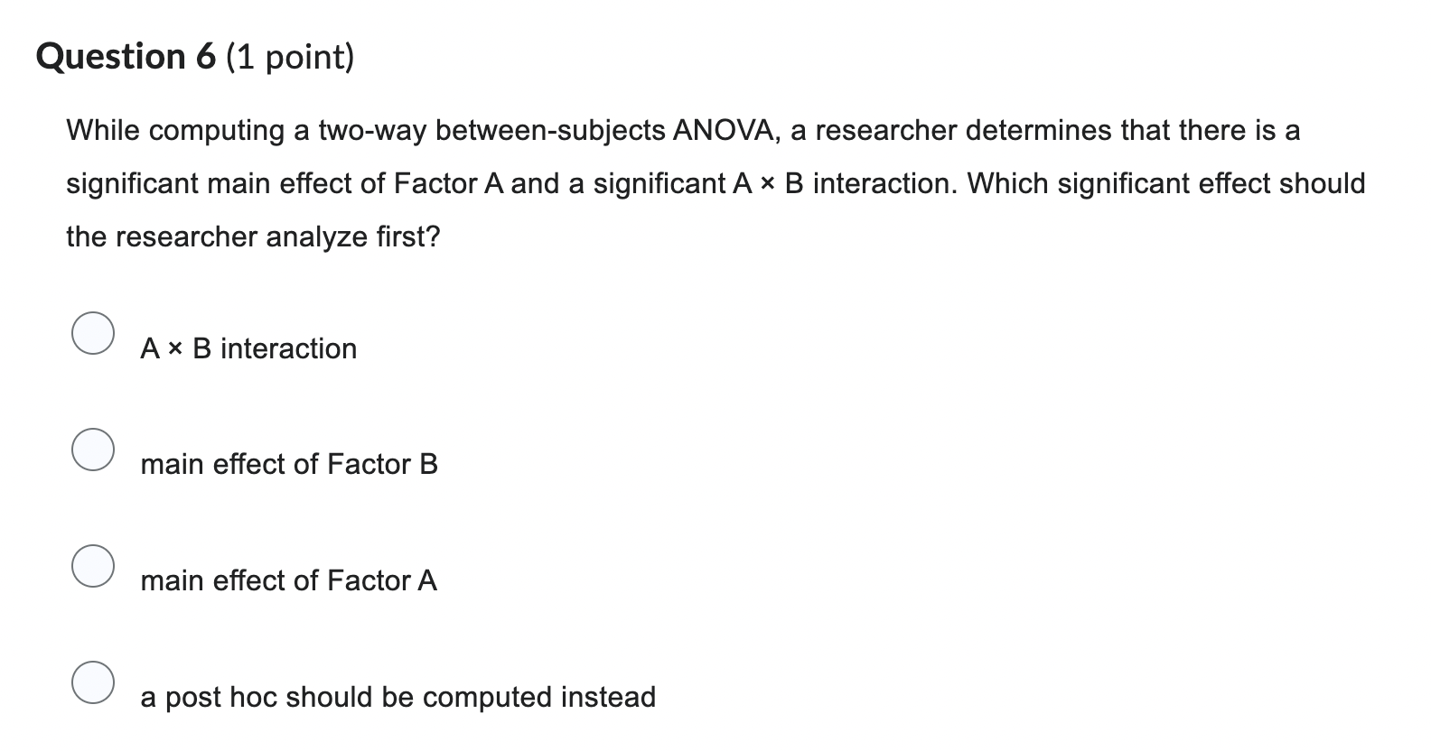 is a significant interaction. 0 none of these Question 2 (1 point)