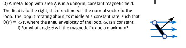  D) A metal loop with area A is in a uniform,