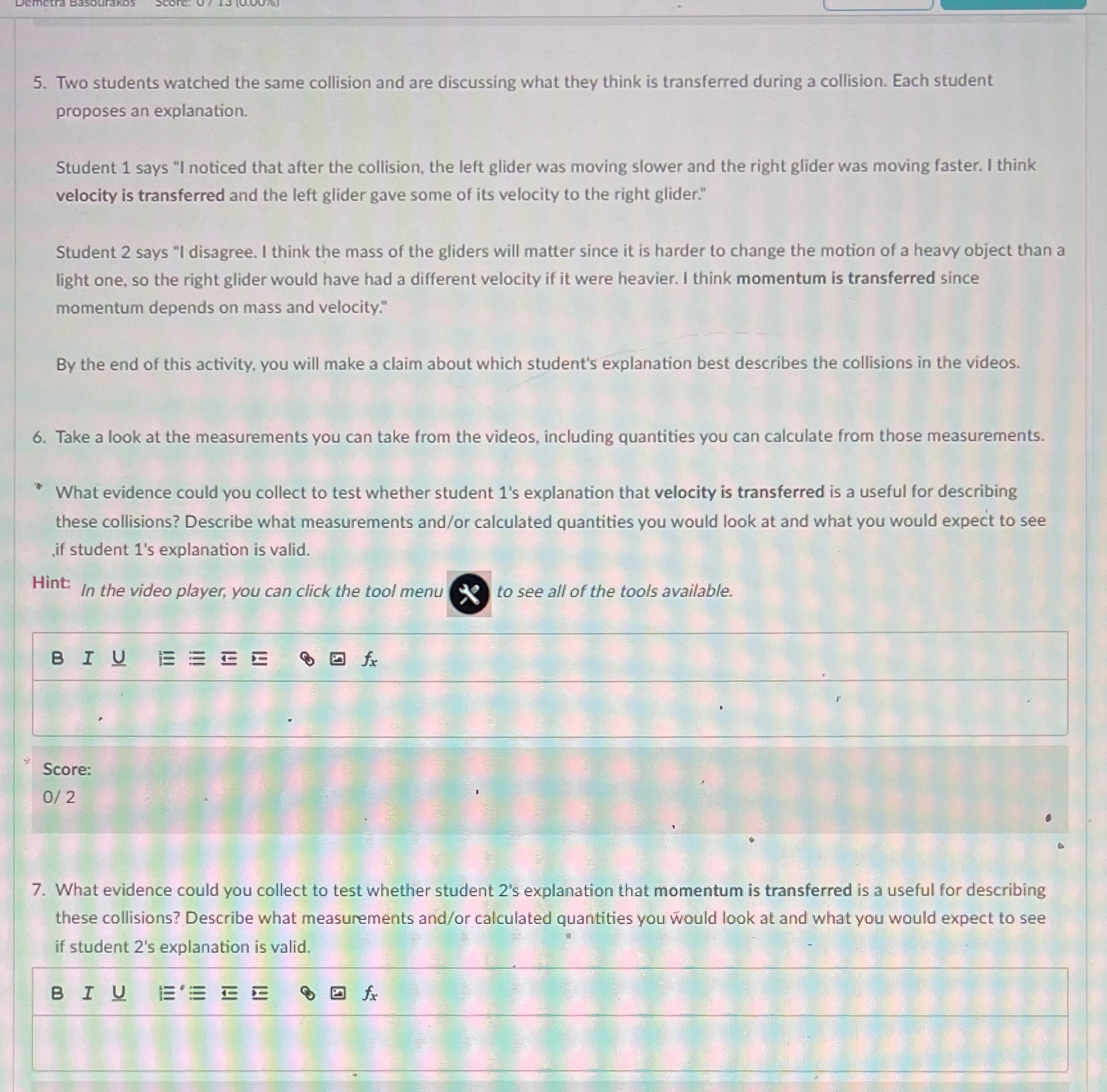 1) Watch the collision. Without any numbers, describe the effect the collision