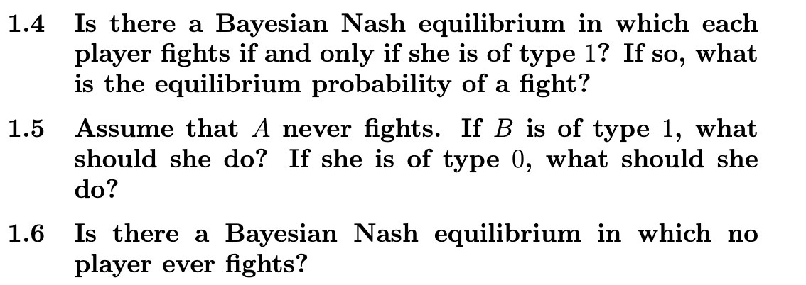 1.4 Is there a Bayesian Nash equilibrium in which each player
