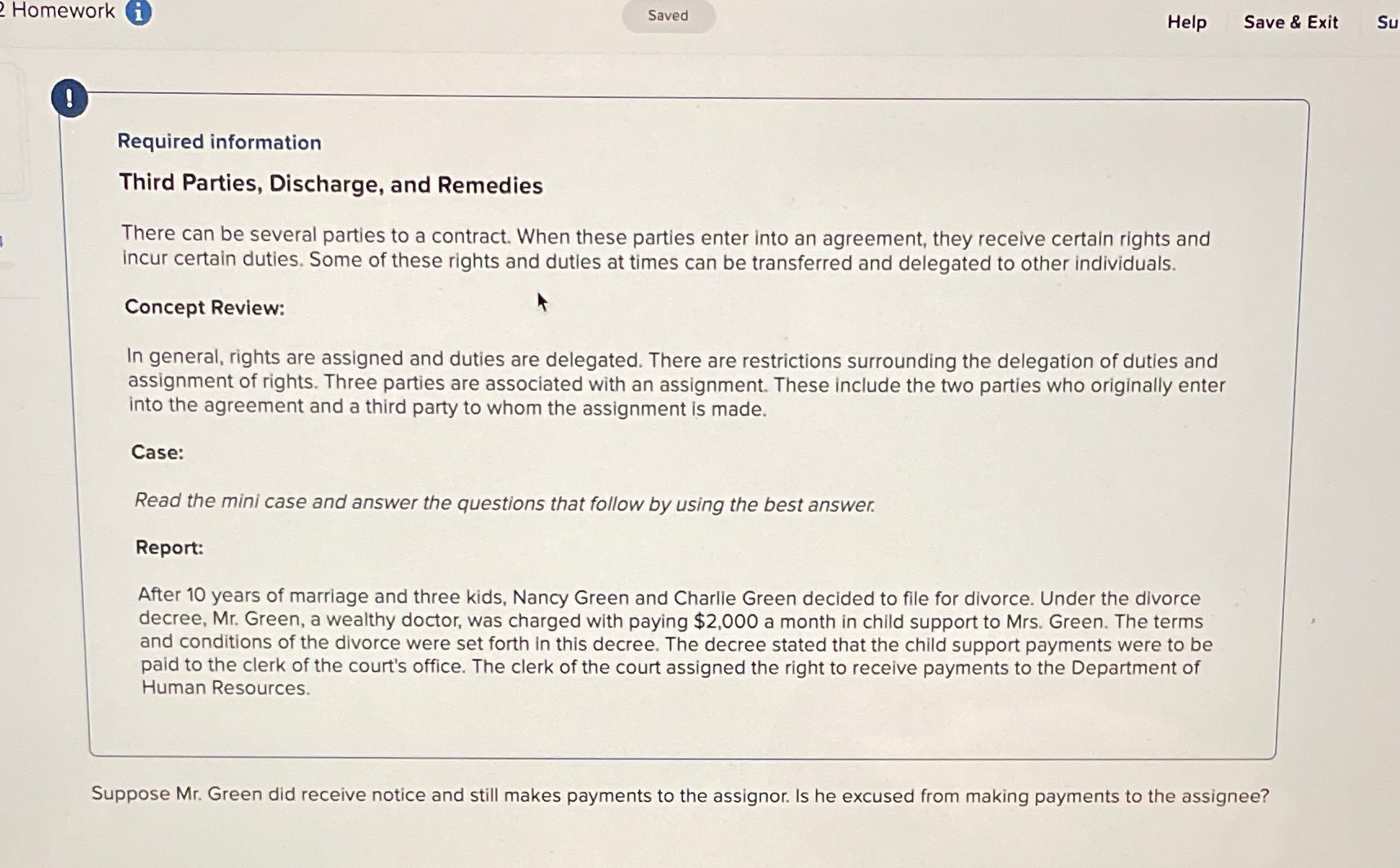 Multiple choice A- No, he is still responsible for making payments to