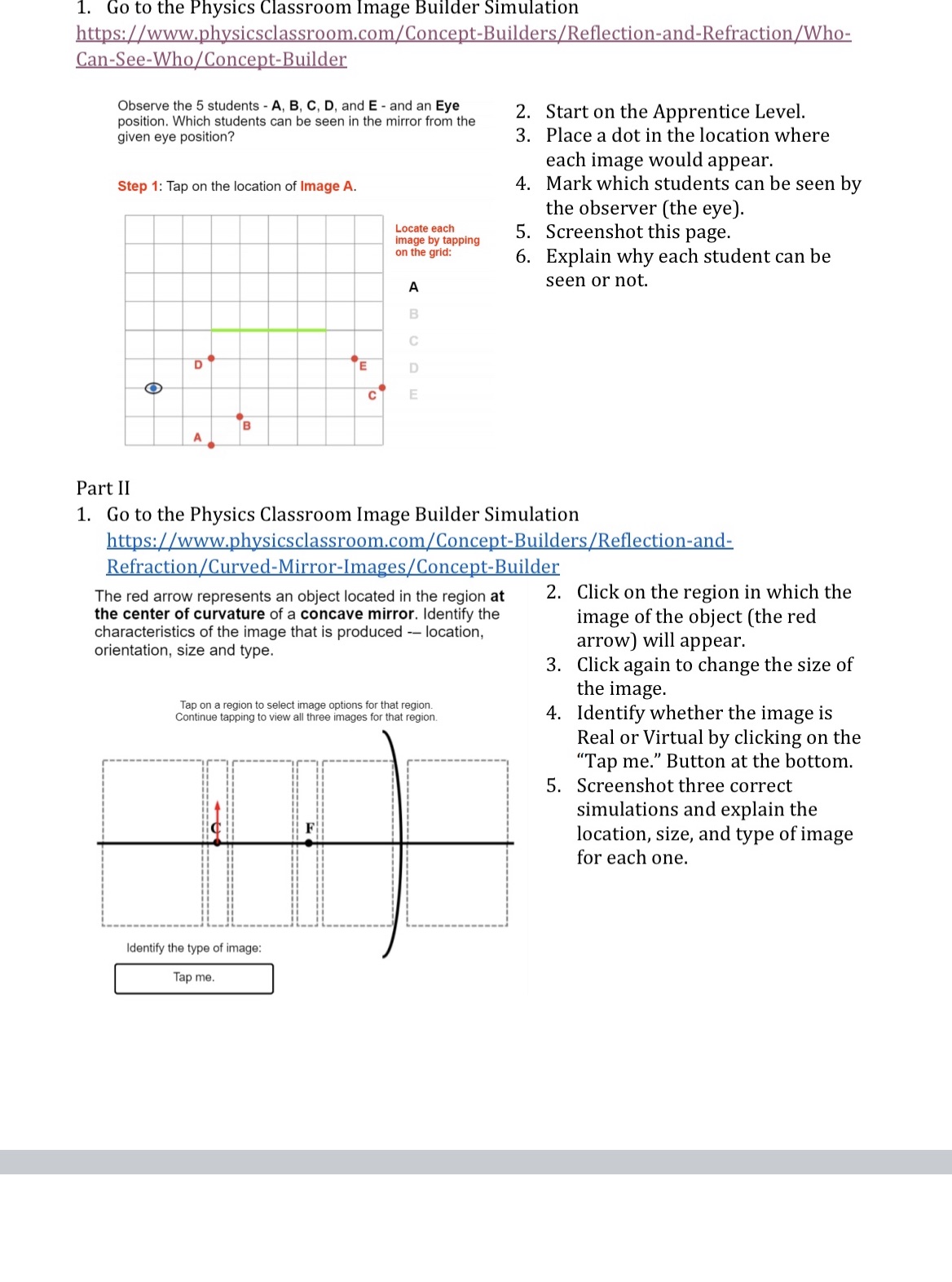 Part III1. Go to the Physics Classroom Image Builder Simulationhttps://www.physicsclassroom.com/Physics-Interactives/Reflection-and-Mirrors/Name-That-Image/Name-That-Image-Interactive2. Choose four