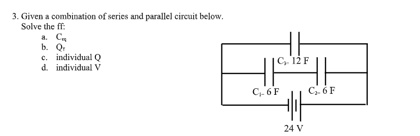 1. Given three capacitors in series below, the voltage source is 24