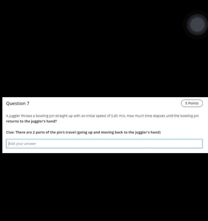  O Question 7 5 Points A juggler throws a bowling pin