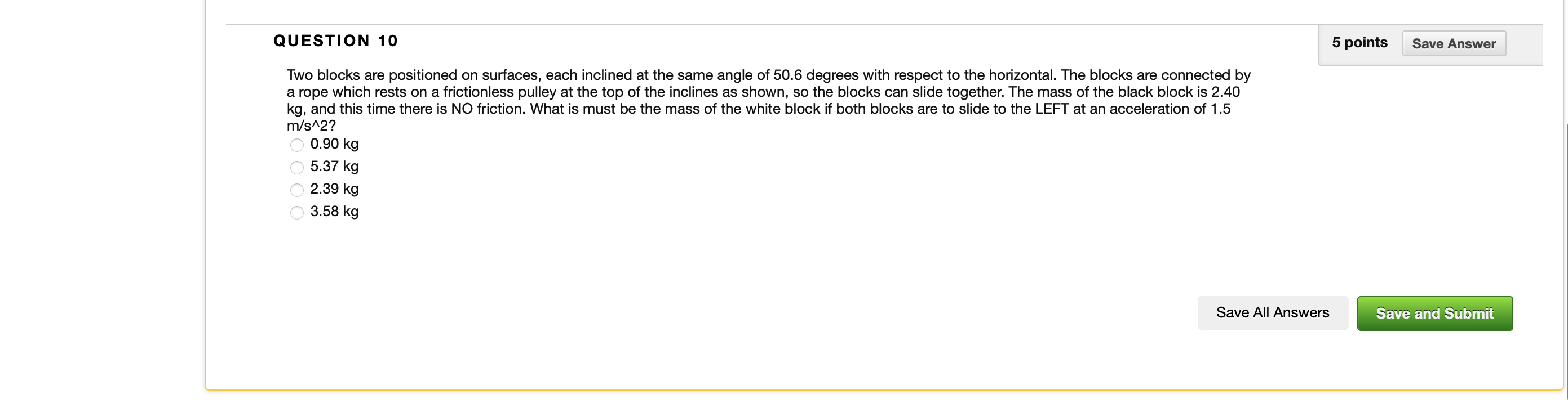 QUESTION 10 5 points Save Answer Two blocks are positioned on