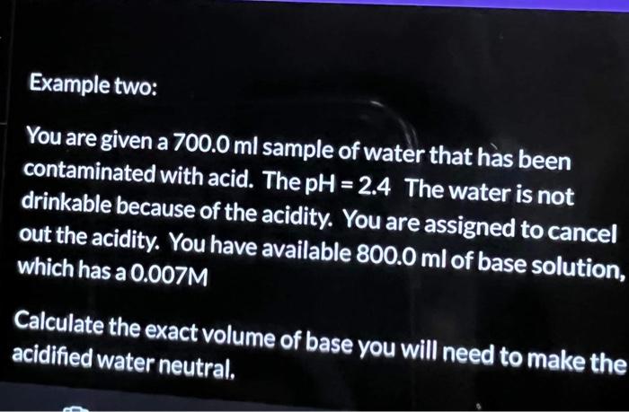 Example two: You are given a 700.0ml sample of water that