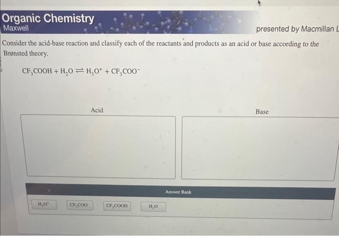  Consider the acid-base reaction and classify each of the reactants and