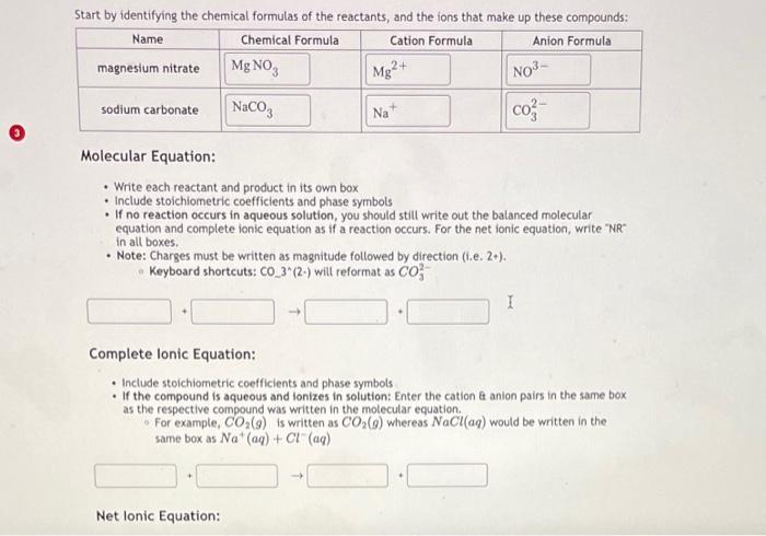  Molecular Equation: - Write each reactant and product in its own