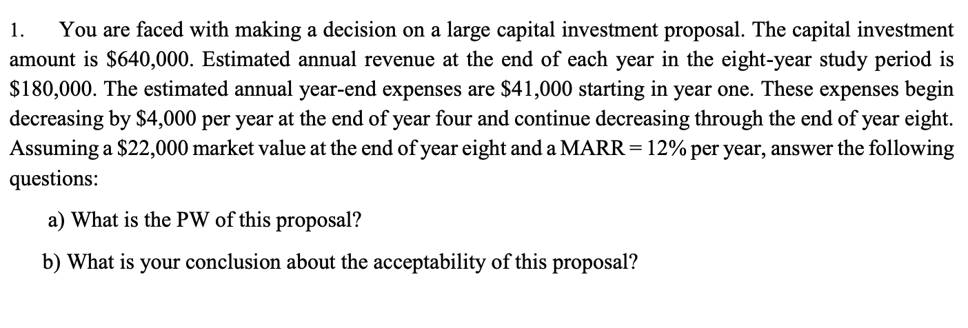 evaluating single project 1. You are faced with making a decision on