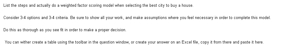 List the steps and actually do a weighted factor scoring model
